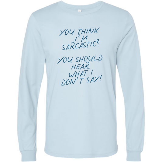 Light blue long-sleeve t-shirt with dark blue text, custom design displays sarcastic saying
